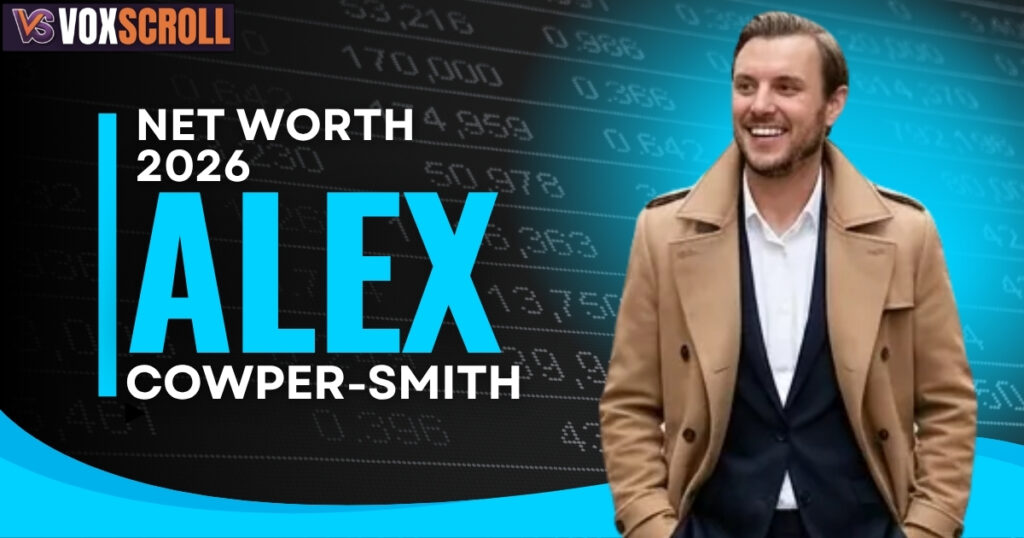 Alex Cowper Smith Net Worth in 2026