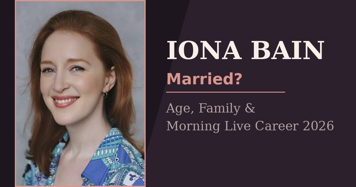 Iona Bain — married? Age, family and Morning Live career 2026