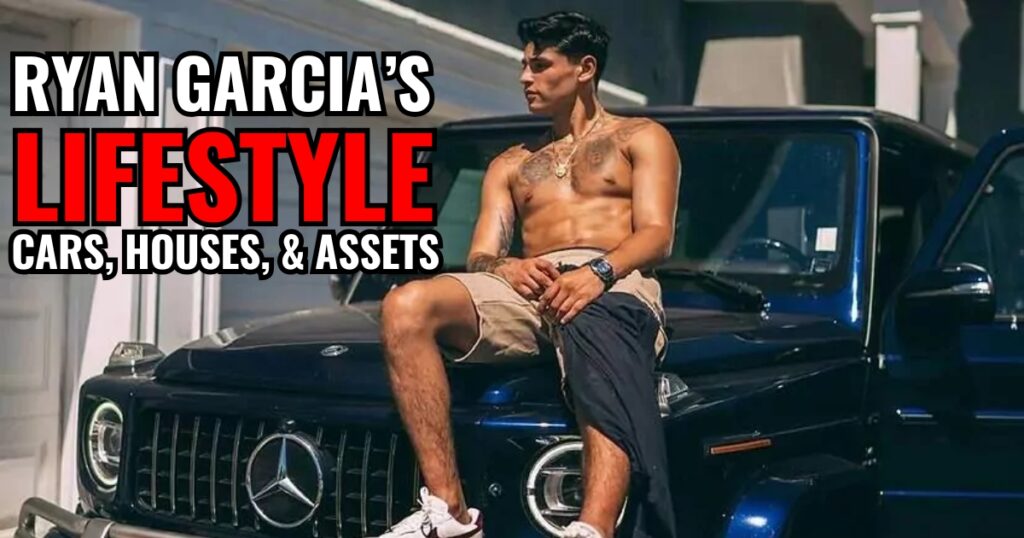 Ryan Garcia’s Lifestyle his Cars, Houses, and Assets