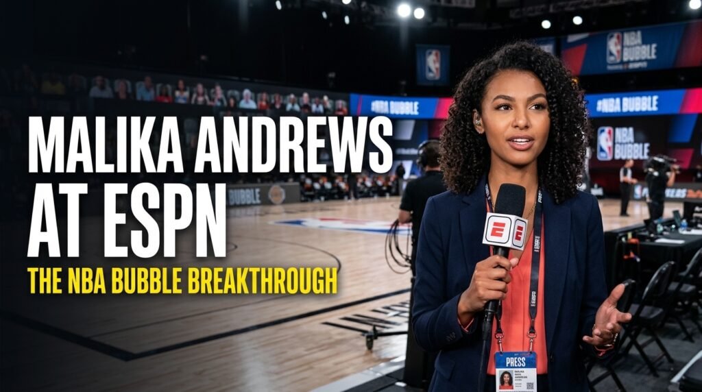 Malika Andrews at ESPN during the 2020 NBA Bubble in Orlando, where her sideline reporting helped launch her national television career.